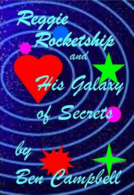 Book cover for Reggie Rocketship and His Galaxy of Secrets