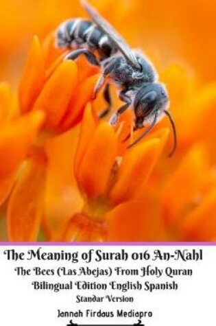 Cover of The Meaning of Surah 016 An-Nahl The Bees Las Abejas From Holy Quran Bilingual Edition English Spanish Standar Version