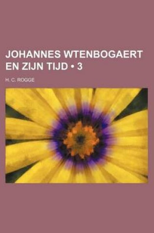 Cover of Johannes Wtenbogaert En Zijn Tijd (3)