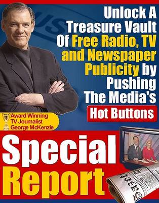 Book cover for How to Unlock a Treasure Vault of Free Publicity by Pushing the Media's Hot Buttons