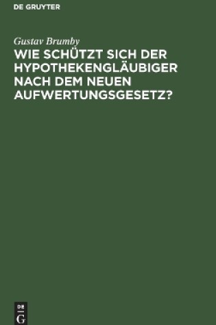 Cover of Wie Schützt Sich Der Hypothekengläubiger Nach Dem Neuen Aufwertungsgesetz?