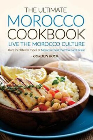 Cover of The Ultimate Morocco Cookbook - Live the Morocco Culture