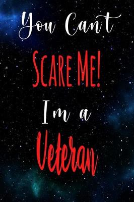 Cover of You Can't Scare Me! I'm A Veteran