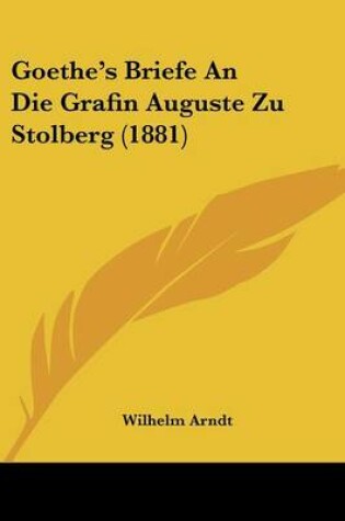 Cover of Goethe's Briefe an Die Grafin Auguste Zu Stolberg (1881)