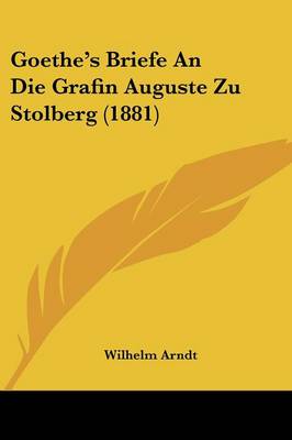 Book cover for Goethe's Briefe an Die Grafin Auguste Zu Stolberg (1881)