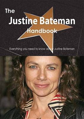 Book cover for The Justine Bateman Handbook - Everything You Need to Know about Justine Bateman