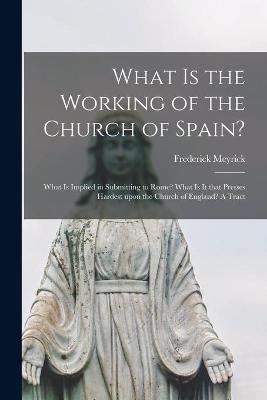 Book cover for What is the Working of the Church of Spain?