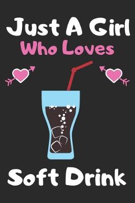 Book cover for Just a girl who loves Soft Drink
