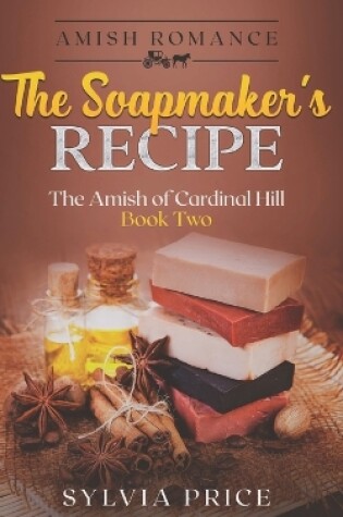 Cover of The Soapmaker's Recipe (An Amish Romance)