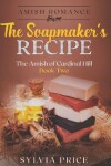 Book cover for The Soapmaker's Recipe (An Amish Romance)