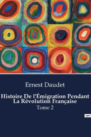 Cover of Histoire De l'Émigration Pendant La Révolution Française