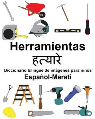 Book cover for Español-Maratí Herramientas/&#2361;&#2340;&#2381;&#2351;&#2366;&#2352;&#2375; Diccionario bilingüe de imágenes para niños