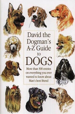 Cover of David the Dogman's A-Z Guide to Dogs