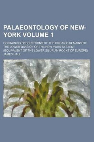 Cover of Palaeontology of New-York Volume 1; Containing Descriptions of the Organic Remains of the Lower Division of the New-York System (Equivalent of the Lower Silurian Rocks of Europe)