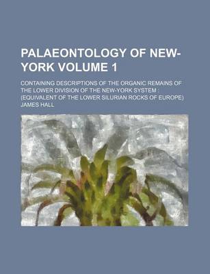 Book cover for Palaeontology of New-York Volume 1; Containing Descriptions of the Organic Remains of the Lower Division of the New-York System (Equivalent of the Lower Silurian Rocks of Europe)