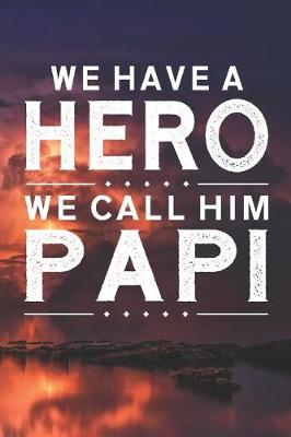 Book cover for We Have A Hero We Call Him Papi