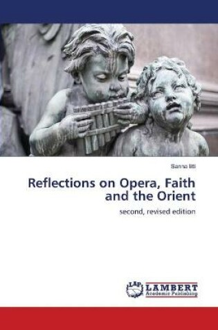Cover of Reflections on Opera, Faith and the Orient