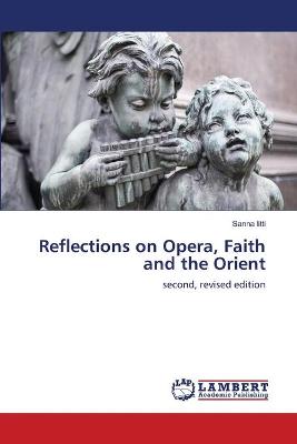 Book cover for Reflections on Opera, Faith and the Orient