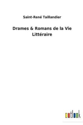 Cover of Drames & Romans de la Vie Littéraire