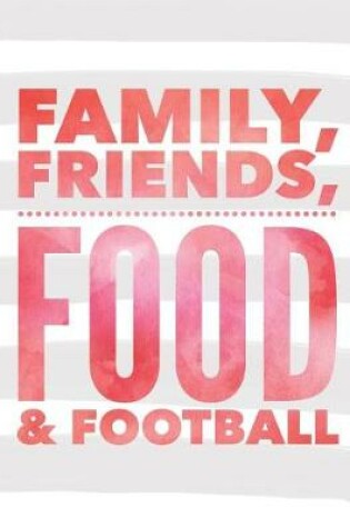 Cover of Family Friends Food & Football