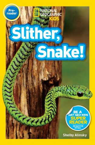 Book cover for Slither, Snake! (National Geographic Kids Readers, Pre-Reader)