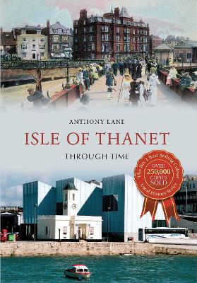 Book cover for Isle of Thanet Through Time