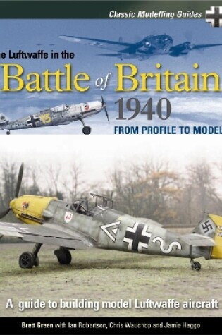 Cover of Classic Modelling Guides Vol 1 The Luftwaffe in the Battle of Britain 1940