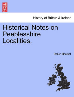 Book cover for Historical Notes on Peeblesshire Localities.