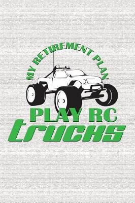 Book cover for My Retirement Plan Play Rc Trucks