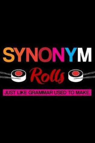 Cover of Synonym Rolls Just Like Grammar Used To Make