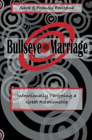 Cover of Bullseye Marriage: Intentionally Targeting A Great Relationship