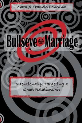 Book cover for Bullseye Marriage: Intentionally Targeting A Great Relationship