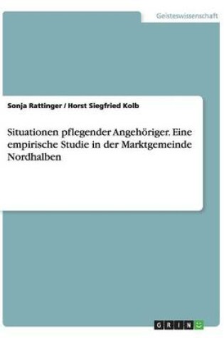Cover of Situationen pflegender Angehoeriger. Eine empirische Studie in der Marktgemeinde Nordhalben