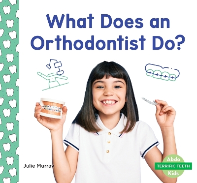 Cover of What Does an Orthodontist Do?