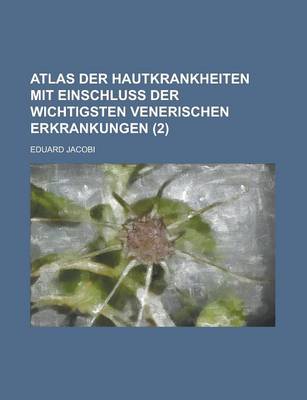 Book cover for Atlas Der Hautkrankheiten Mit Einschluss Der Wichtigsten Venerischen Erkrankungen (2)