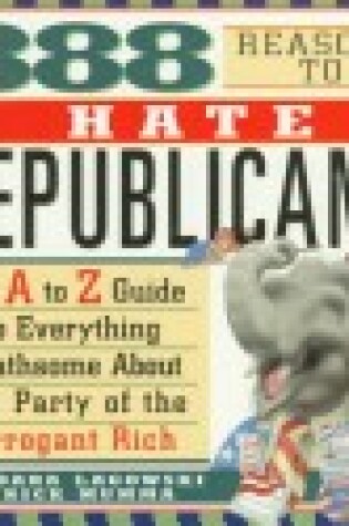 Cover of 888 Reasons to Hate Republicans