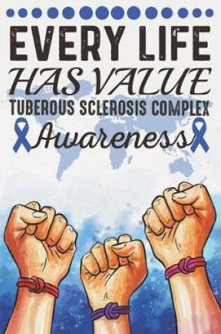 Cover of Every Life Has Value Tuberous Sclerosis Complex Awareness