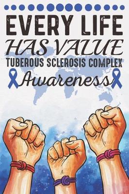 Book cover for Every Life Has Value Tuberous Sclerosis Complex Awareness