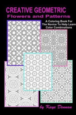 Cover of Creative Geometric Flowers and Patterns