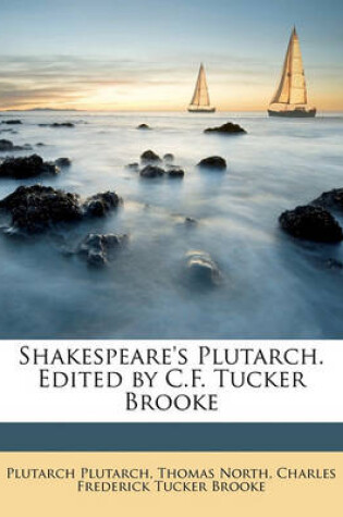 Cover of Shakespeare's Plutarch. Edited by C.F. Tucker Brooke Volume 1