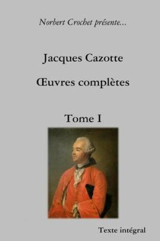 Cover of Jacques Cazotte - A'uvres Completes - Tome I