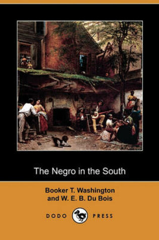 Cover of The Negro in the South (Dodo Press)