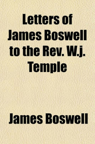 Cover of Letters of James Boswell to the REV. W.J. Temple