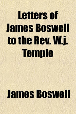 Book cover for Letters of James Boswell to the REV. W.J. Temple