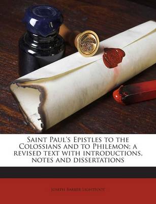 Book cover for Saint Paul's Epistles to the Colossians and to Philemon; A Revised Text with Introductions, Notes and Dissertations