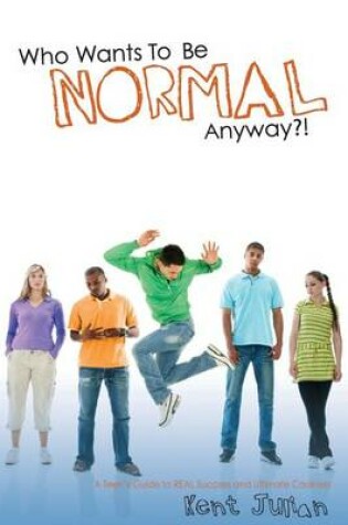 Cover of Who Wants To Be Normal Anyway?!