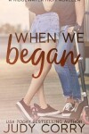 Book cover for When We Began