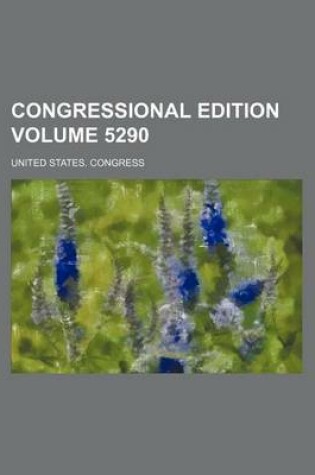 Cover of Congressional Edition Volume 5290