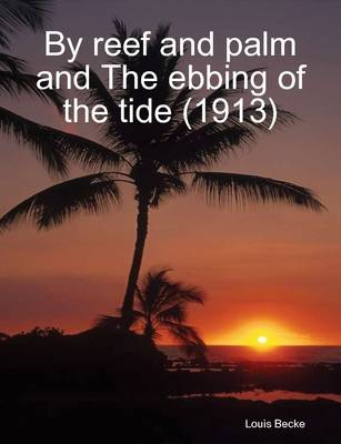 Book cover for By Reef and Palm and The Ebbing of the Tide (1913)