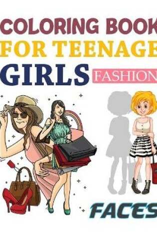 Cover of Coloring Book For Teenage Girls Fashion Faces